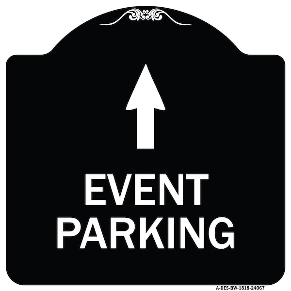 Signmission Event Parking Only With Up Arrow Heavy-Gauge Aluminum Architectural Sign, 18" x 18", BW-1818-24067 A-DES-BW-1818-24067 - main